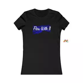 Flow With It Women's Favorite T-Shirt